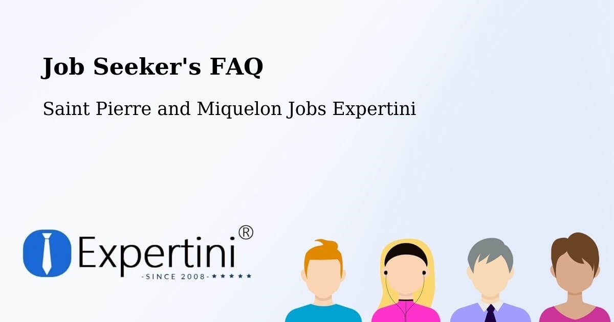Job Seeker FAQ – Saint Pierre - Saint Pierre and Miquelon Jobs Expertini