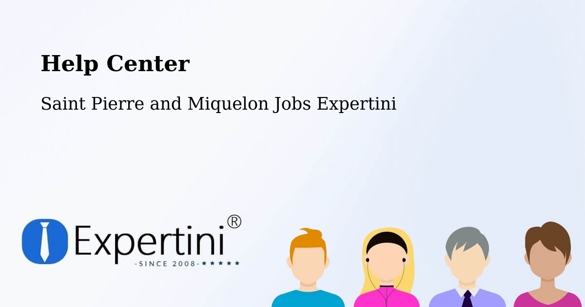 Help Center – Saint Pierre - Saint Pierre and Miquelon Jobs Expertini