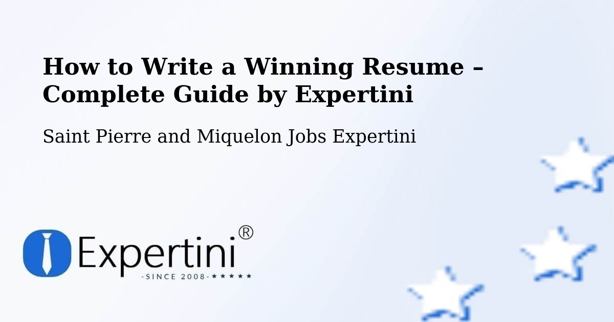 Resume Writing Guide for Job Seekers – Saint Pierre - Saint Pierre, Saint Pierre and Miquelon Jobs Expertini